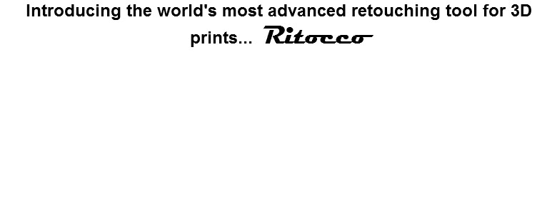 Introducing the world's most advanced retouching tool for 3D prints... Ritocco
